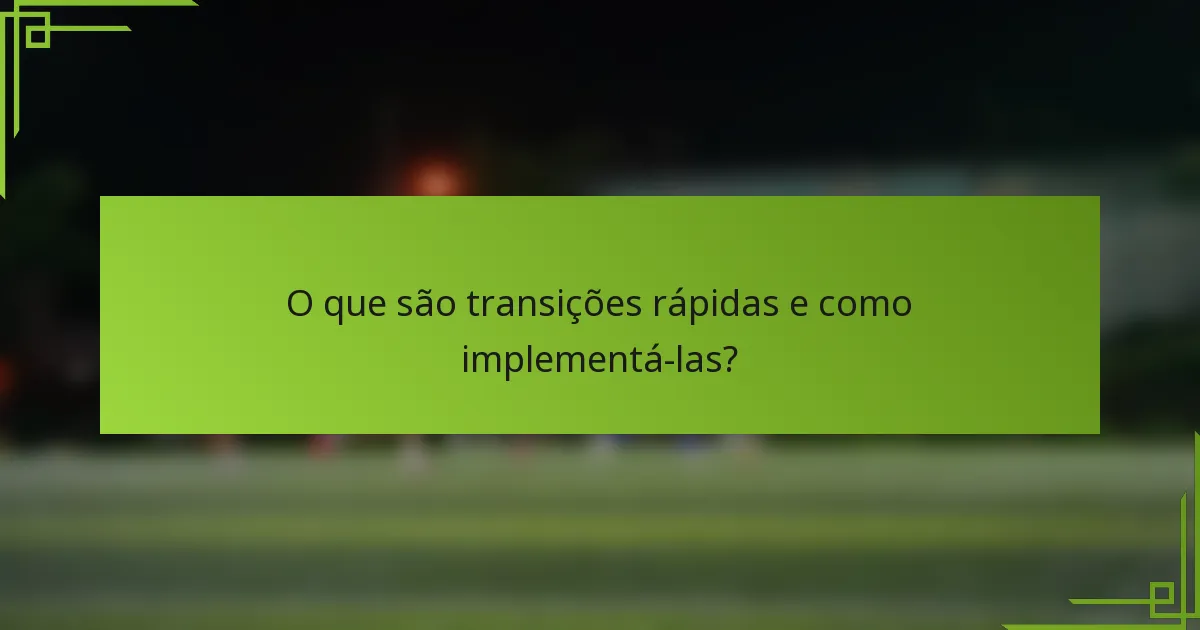 O que são transições rápidas e como implementá-las?