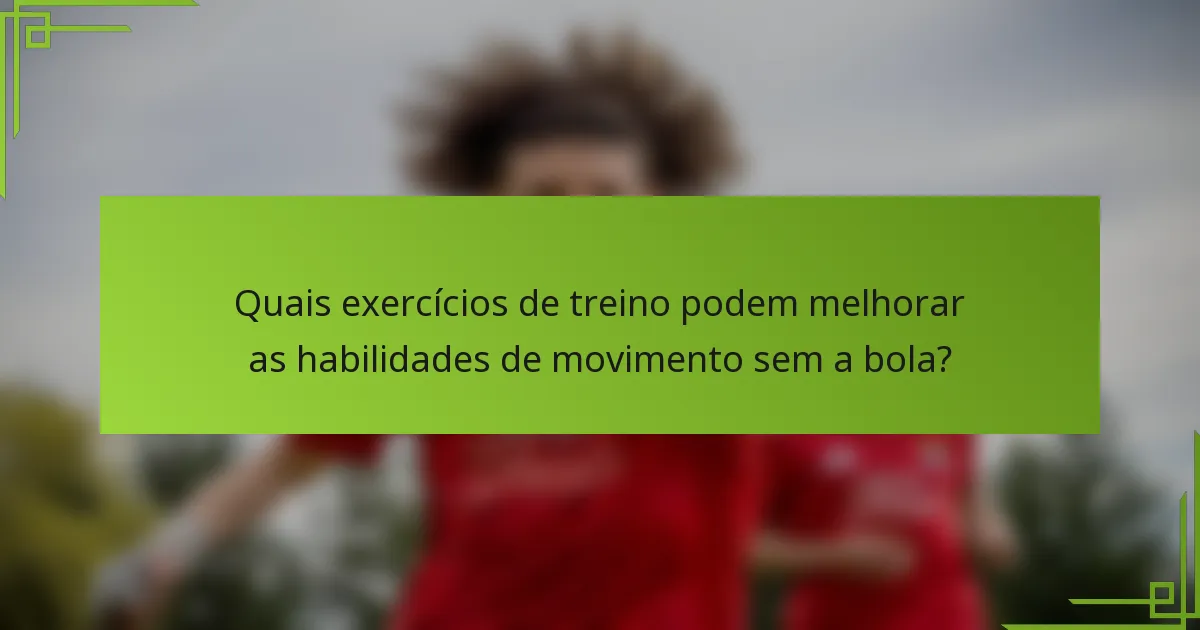 Quais exercícios de treino podem melhorar as habilidades de movimento sem a bola?