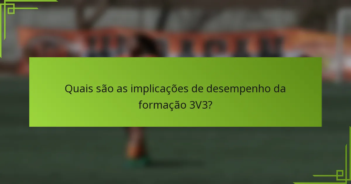 Quais são as implicações de desempenho da formação 3V3?